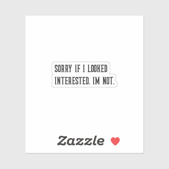 Désolé si j'ai l'air intéressé Sticker Sarcastique (Feuille)