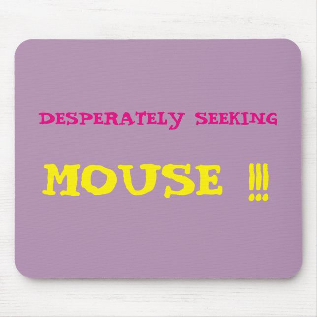 Desperately Seeking Mouse!!! Mousepad (Front)