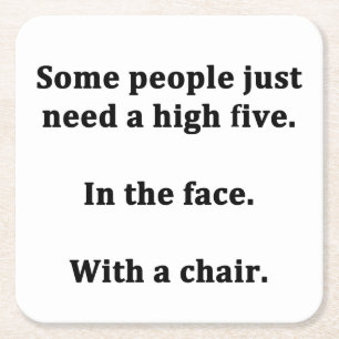 Dessous-de-verre Carré En Papier Certaines personnes ont juste besoin de cinq hauts