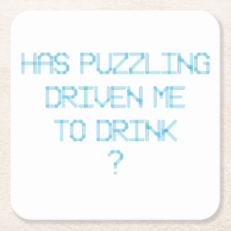 DESSOUS-DE-VERRE CARRÉ EN PAPIER EST-CE QUE LE PUZZLING M'A AMENÉ À BOIRE ?