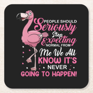 Dessous-de-verre Carré En Papier Flamingos   People Should Stop Expecting Normal