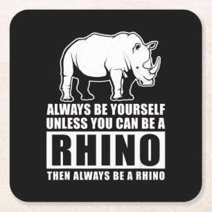 Dessous-de-verre Carré En Papier Soyez Toujours Vous-Même À Moins D'Être Rhino C