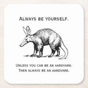 Dessous-de-verre Carré En Papier Soyez toujours vous-même ou un Aardvark Funny