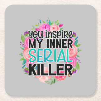Dessous-de-verre Carré En Papier You inspire my inner serial killer