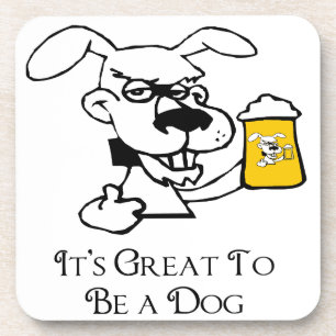 Dessous-de-verre C'est génial d'être une bière de chien qui boit