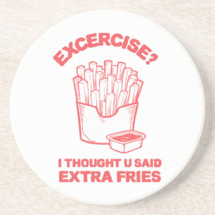 Dessous De Verre En Grès Exercice Je pensais que vous avez dit frites suppl