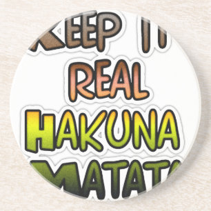 Dessous De Verre En Grès Inspiration Art "Keep It Real Hakuna Matata"