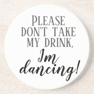 Dessous De Verre En Grès S'il vous plaît ne prenez pas mon verre, je danse