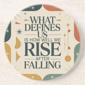 Dessous De Verre En Grès What Defines Us Is How Well We Rise After Falling