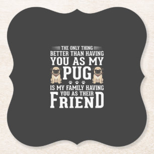 Dessous-de-verre En Papier Citation de l'ami de la famille du chien Pug