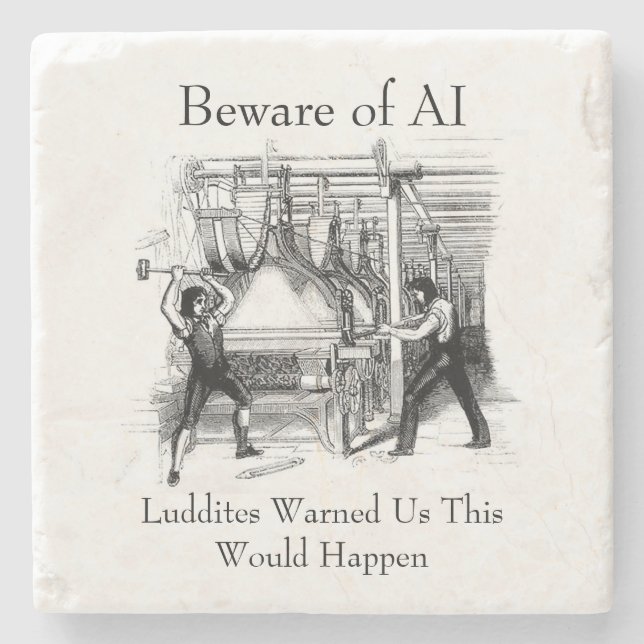 Dessous-de-verre En Pierre Beware of AI - Luddites Warned Us (Devant)