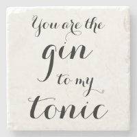 VOUS ÊTES LE GIN DE MON TONIC coaster en pierre de
