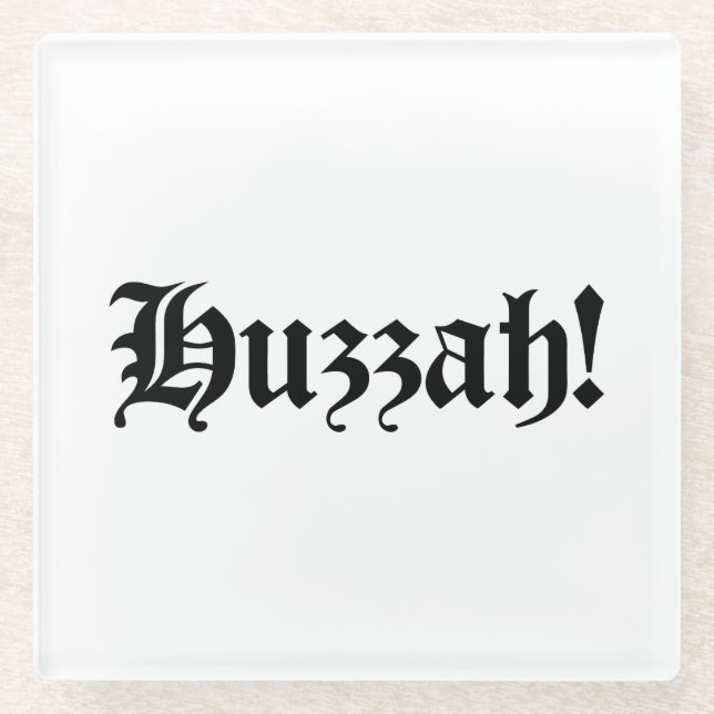 Dessous-de-verre En Verre Huzzah ! {Typographie médiévale} (Devant)