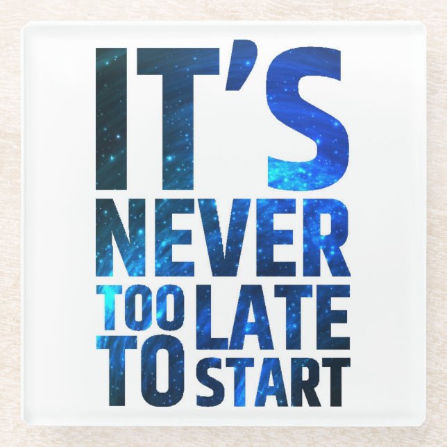 Dessous-de-verre En Verre Il n'est jamais trop tardif pour commencer (Devant)