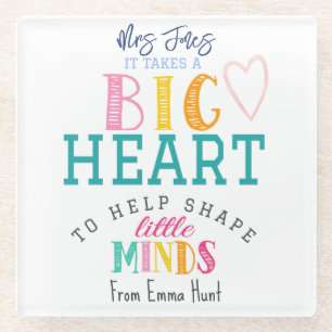 DESSOUS-DE-VERRE EN VERRE IT TAKES A BIG HEART TEACHER GIFT
