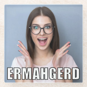 Dessous-de-verre En Verre Photo personnalisée Funny Ermahgerd Style de mèm
