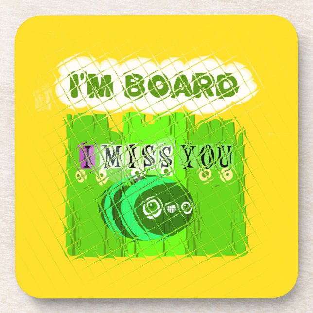 Dessous-de-verre I Miss You, I'm Board : Drôle Text Cote Art (Devant)