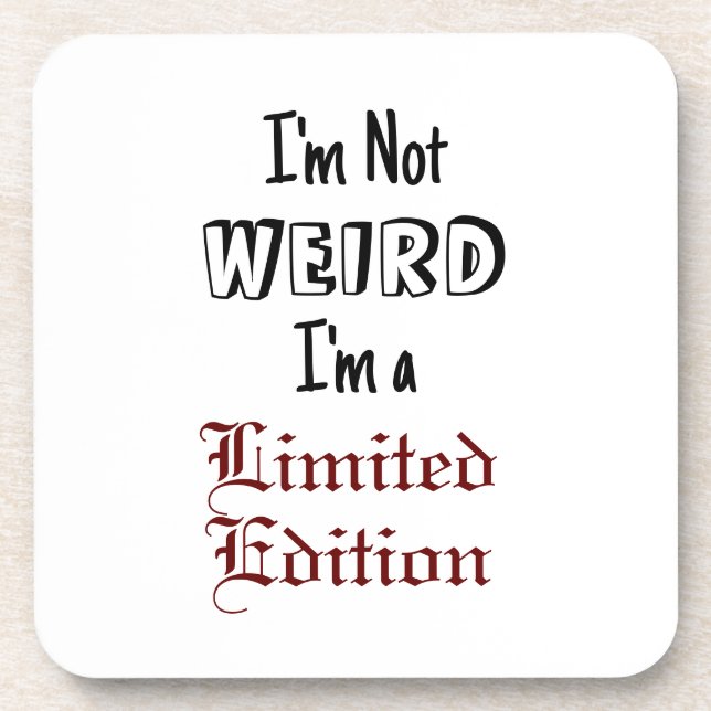 Dessous-de-verre "I'm Not WEIRD, I'm a Limited Edition" (Devant)