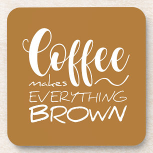 Dessous-de-verre Le café rend tout brun.
