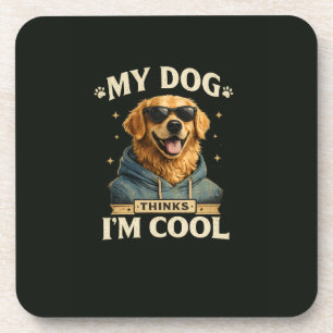 Dessous-de-verre Mon chien pense que je suis cool