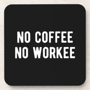 Dessous-de-verre pas de café pas de travail