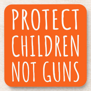 Dessous-de-verre Protect Children, Not Guns - End Gun Violence I