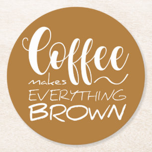 Dessous-de-verre Rond En Papier Le café rend tout brun.