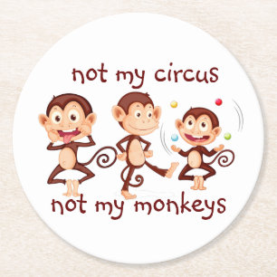 Dessous-de-verre Rond En Papier Pas mes singes, pas ma citation inspirée du cirque
