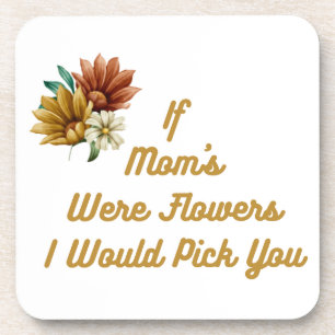 Dessous-de-verre Si les mamans étaient des fleurs, je vous prendrai