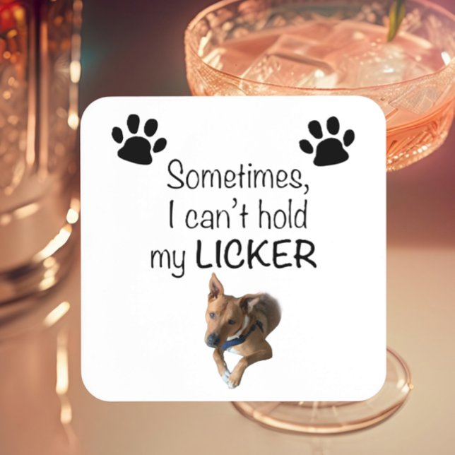 Dessous-de-verre Sometimes I can't hold my Licker- Customizable (Créateur téléchargé)