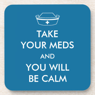 Dessous-de-verre Take Your Meds And You Will Be Calm