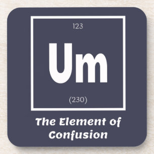 Dessous-de-verre Um Element of Confusion Chemestry Funny