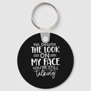 Deste The Look On My Face, Sarcastic Quotes Funny  Keychain