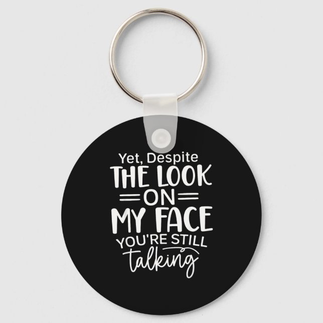 Deste The Look On My Face, Sarcastic Quotes Funny  Keychain (Front)
