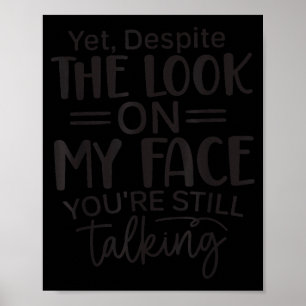 Deste The Look On My Face, Sarcastic Quotes Funny  Poster