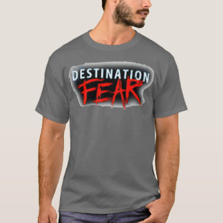 Destination Fear T-Shirt