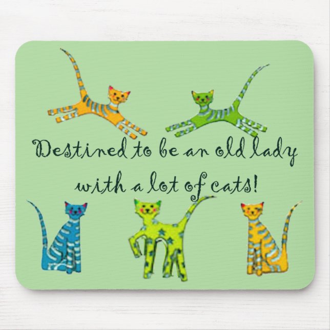 Destined to be an old lady with a lot of cats mouse pad (Front)