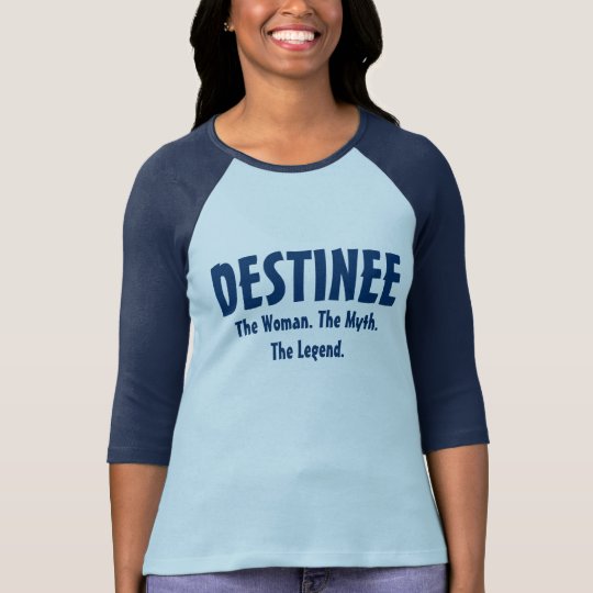 Destinee the woman, the myth, the legend T-Shirt