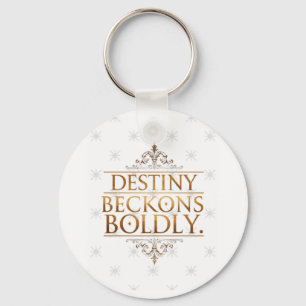 Destiny Beckons Boldly Keychain