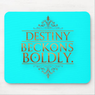 Destiny Beckons Boldly Mouse Pad