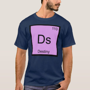 Destiny Name Chemistry Element Periodic Table T-Shirt