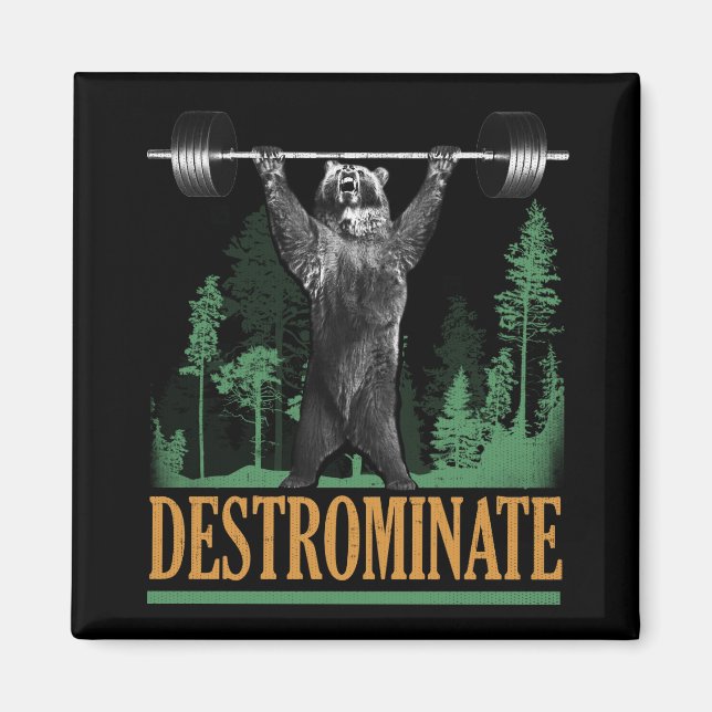 Destrominate - Bear - Funny Workout Inspirational Magnet (Front)