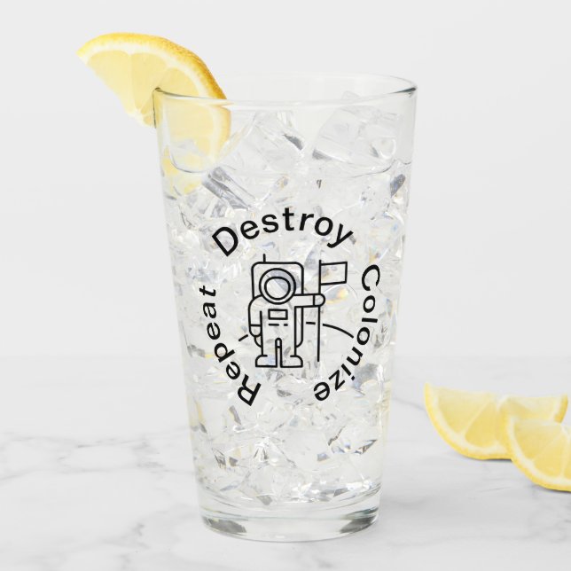 Destroy Colonize Repeat Glass cup (Front Ice)