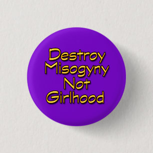 Destroy Misogyny 1 Inch Round Button