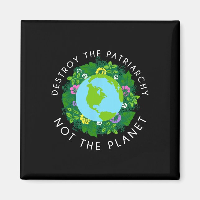Destroy Patriarchy Not Planet Shirt  Magnet (Front)