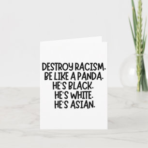 Destroy Racism. Be Like A Panda. He's Black. He's  Card