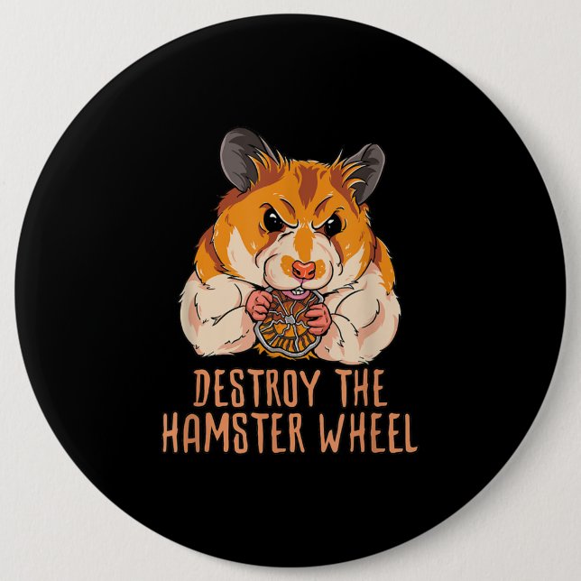 Destroy The Hamster Wheel 6 Inch Round Button (Front)