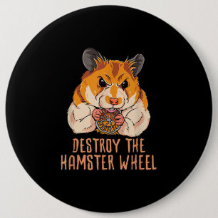 Destroy The Hamster Wheel 6 Inch Round Button