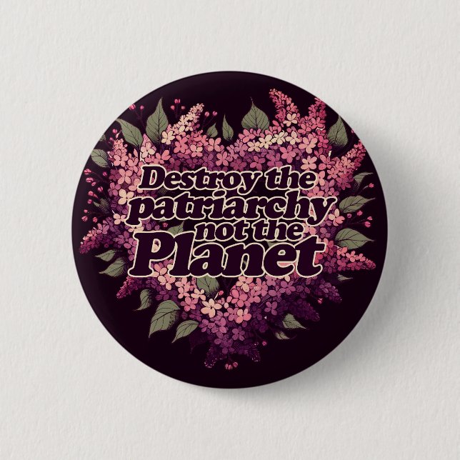 Destroy the Patriarchy not the Planet 2 Inch Round Button (Front)