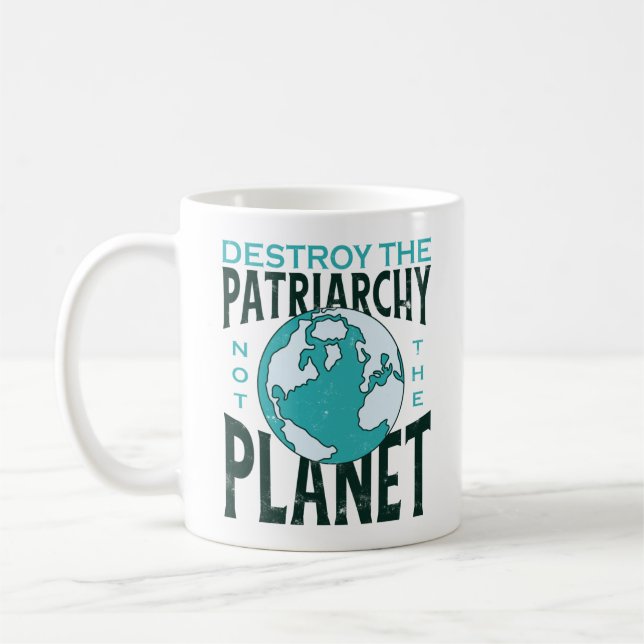 Destroy The Patriarchy Not The Planet Coffee Mug (Left)